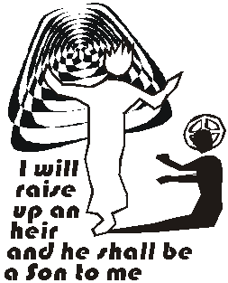 I will raise up an heir and he will be a son to me